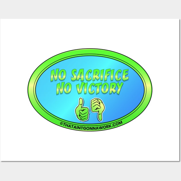 No Sacrifice No Victory Wall Art by That Aint Gonna Work